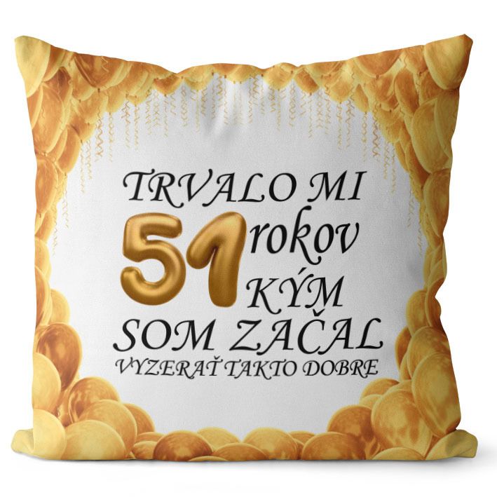 Vankúš Trvalo mi + vek (Veľkosť: 55 x 55 cm, vek: 51)