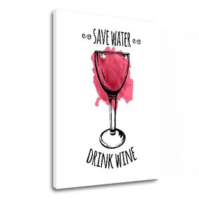 Obraz na stenu s textom Save water – Drink Wine