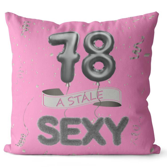 Vankúš Stále sexy – ružový (Veľkosť: 40 x 40 cm, vek: 78)