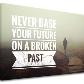 Motivačný obraz na stenu Never base your future_001