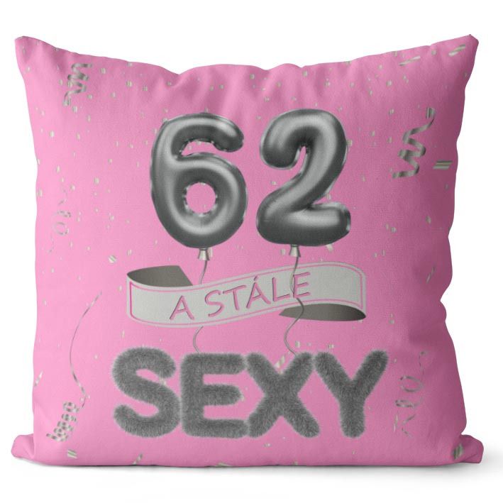 Vankúš Stále sexy – ružový (Veľkosť: 55 x 55 cm, vek: 62)