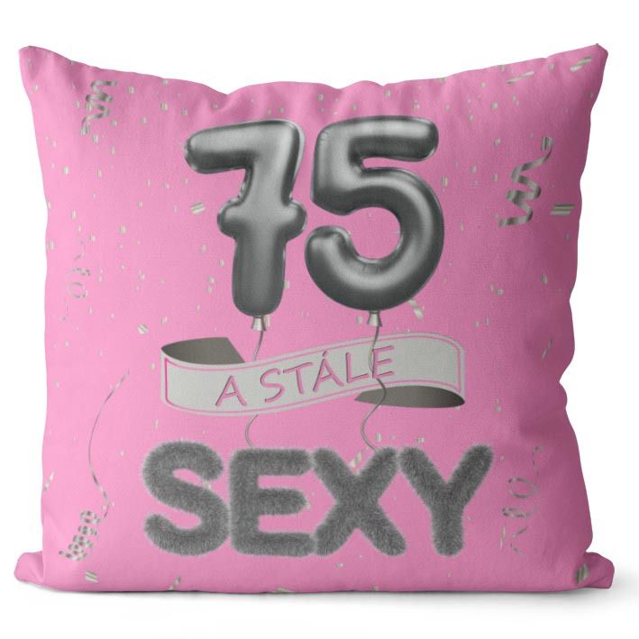 Vankúš Stále sexy – ružový (Veľkosť: 40 x 40 cm, vek: 75)