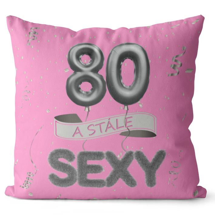 Vankúš Stále sexy – ružový (Veľkosť: 40 x 40 cm, vek: 80)