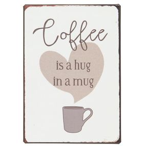 IB LAURSEN Plechová ceduľa Coffee is a hug in a mug